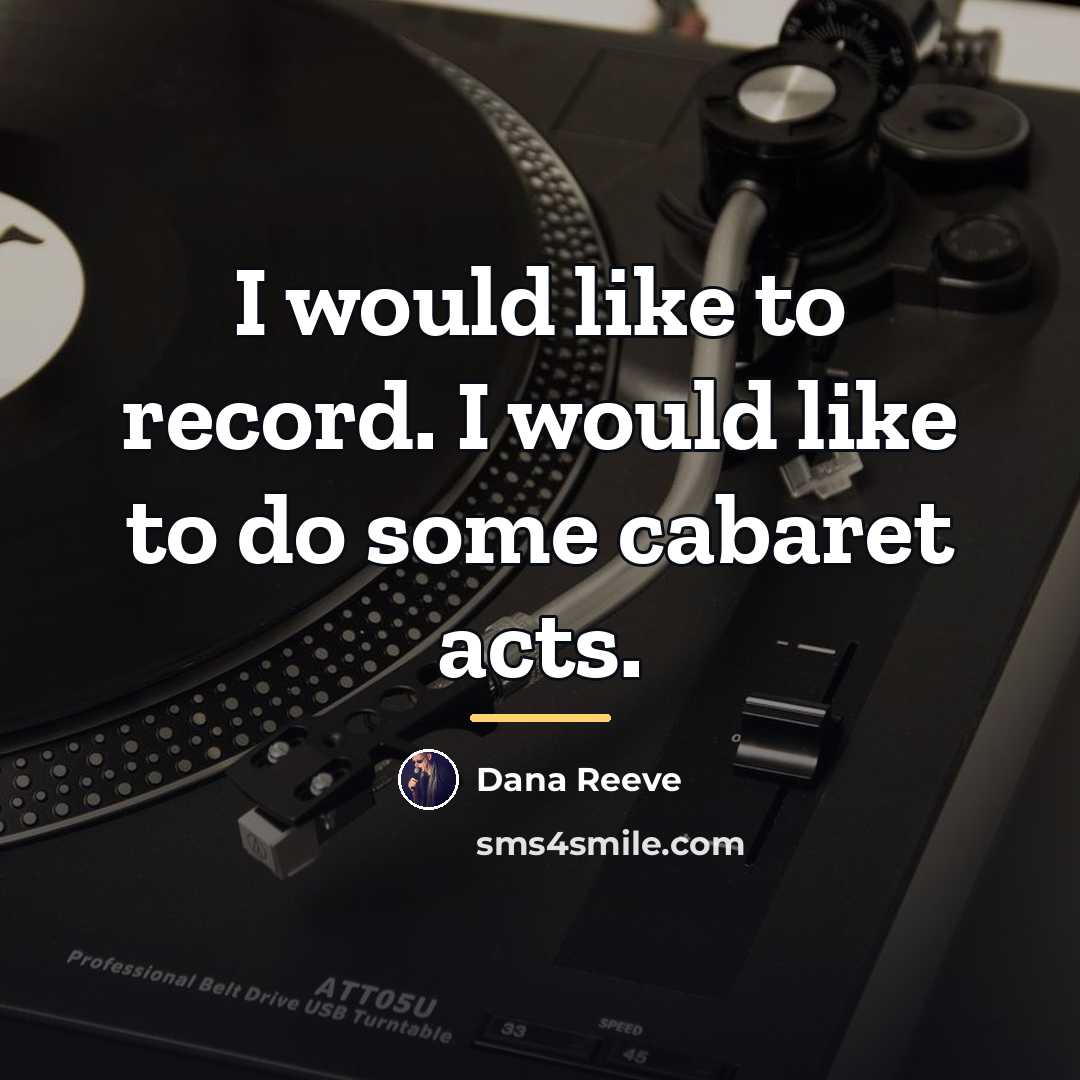 “I would like to record. I would like to do…” quote by Dana Reeve