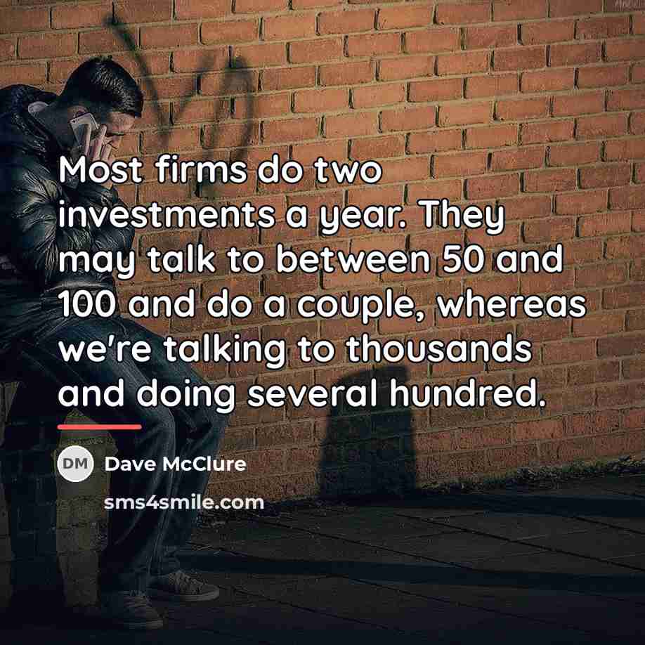 “Most firms do two investments a year. They may talk…” quote by Dave McClure