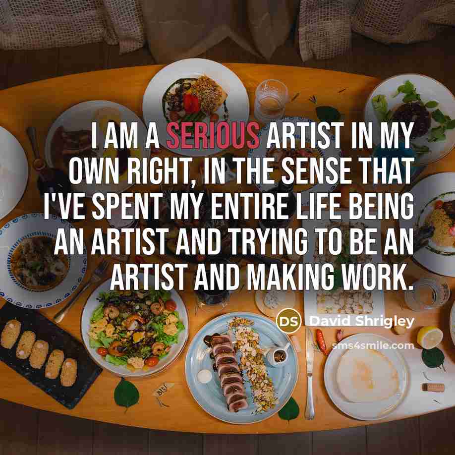 “I am a serious artist in my own right, in…” quote by David Shrigley