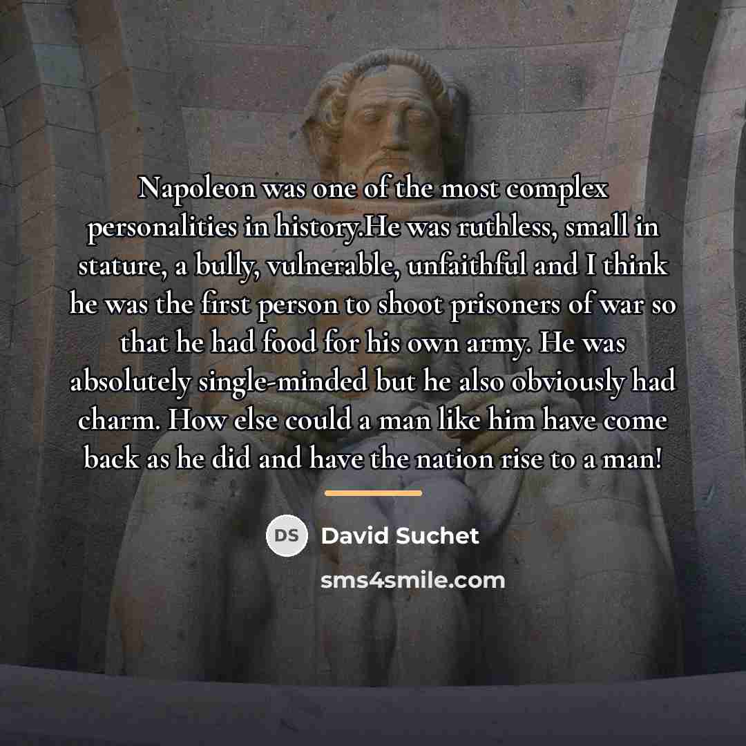 “Napoleon was one of the most complex personalities in history.He…” quote by David Suchet