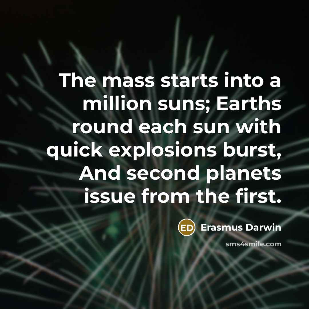 “The mass starts into a million suns; Earths round each…” quote by Erasmus Darwin