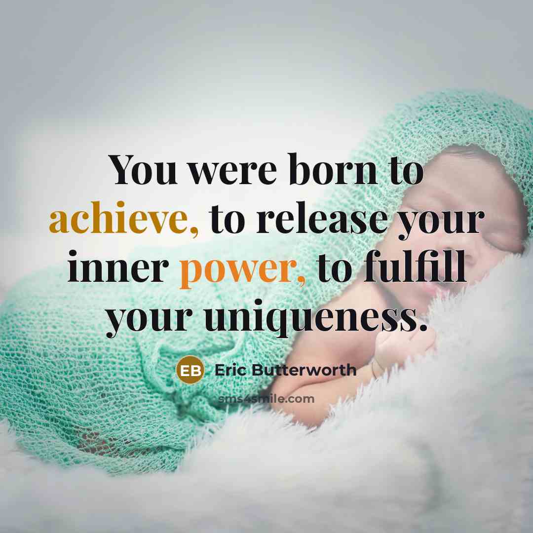 “You were born to achieve, to release your inner power,…” quote by Eric Butterworth