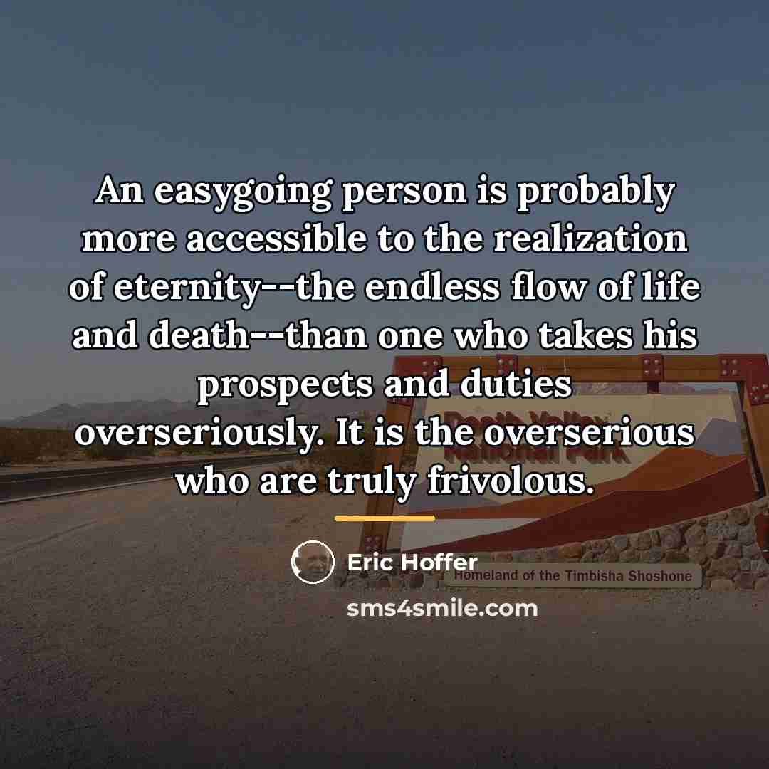 “An easygoing person is probably more accessible to the realization…” quote by Eric Hoffer