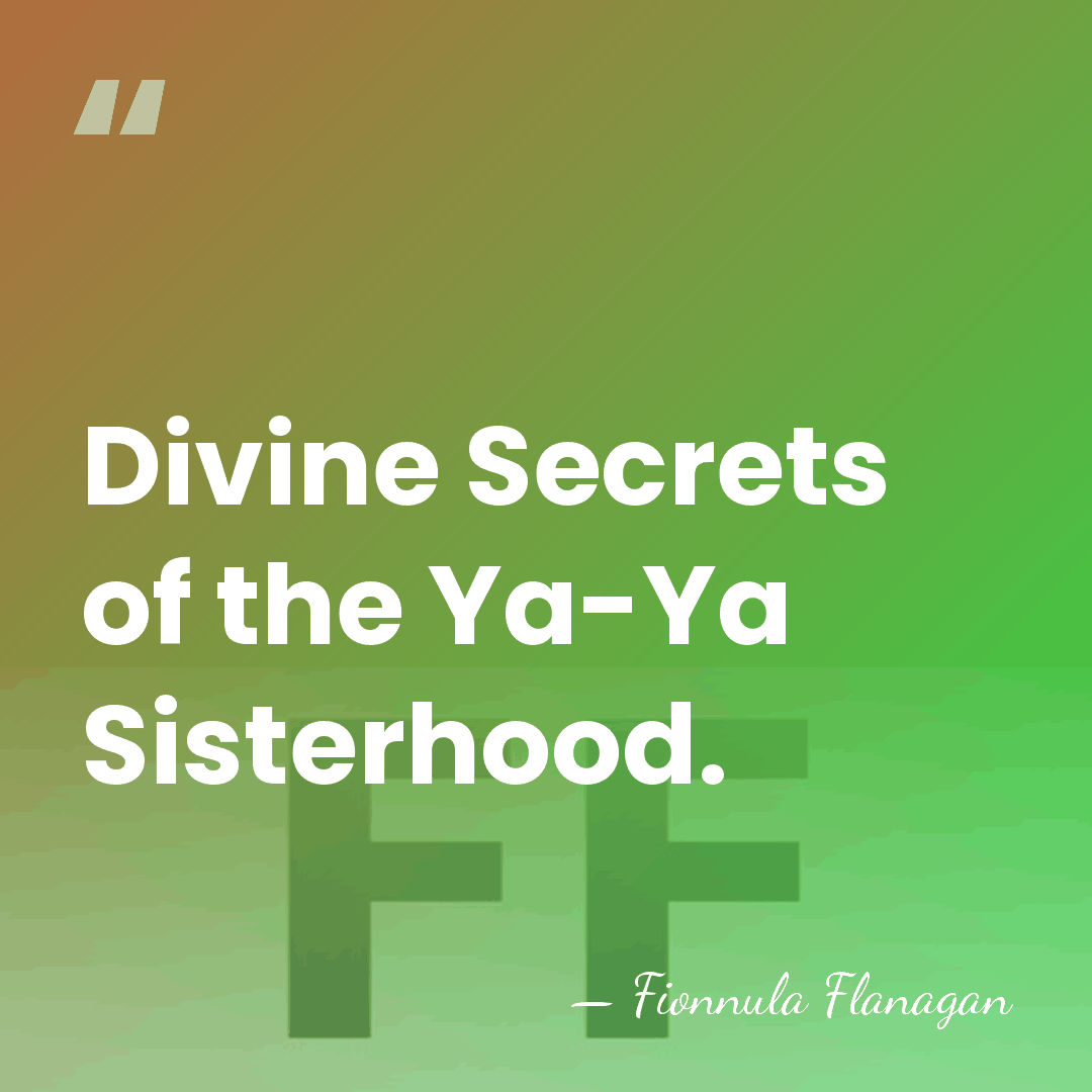 Divine Secrets of the Ya-Ya Sisterhood. - Fionnula Flanagan