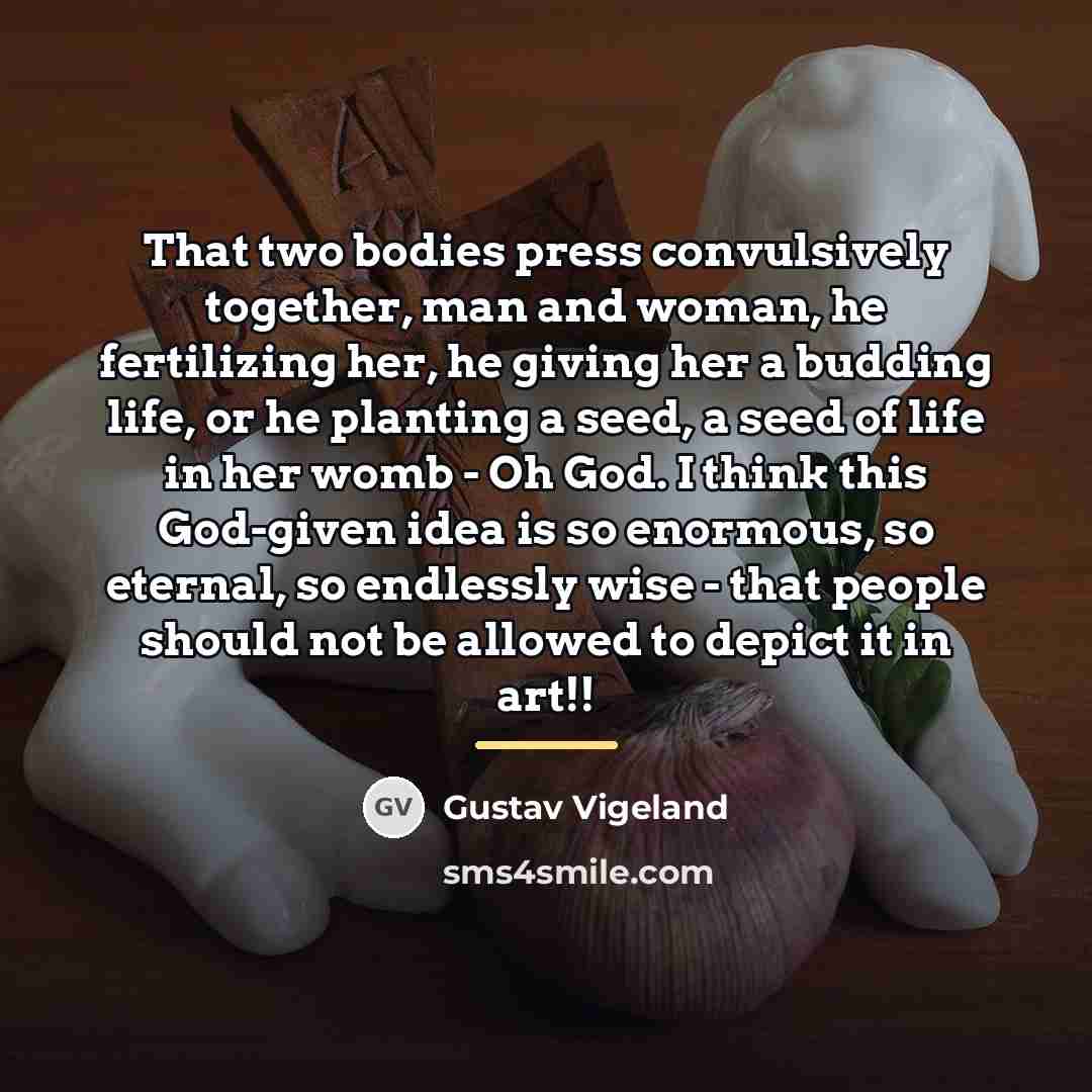 “That two bodies press convulsively together, man and woman, he…” quote by Gustav Vigeland