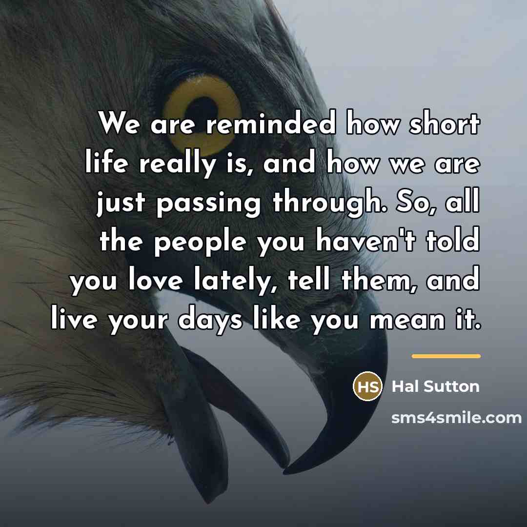 “We are reminded how short life really is, and how…” quote by Hal Sutton