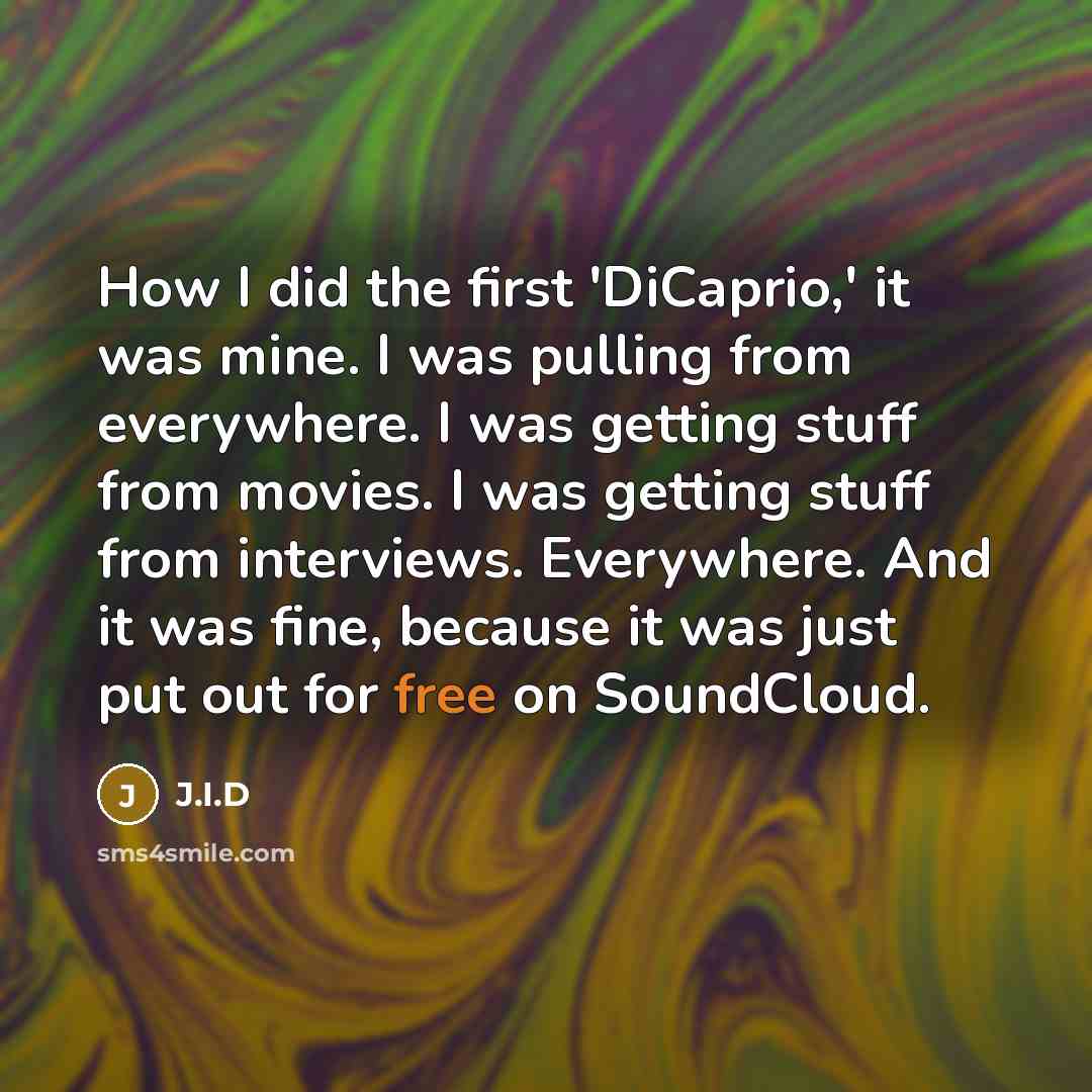 “How I did the first 'DiCaprio,' it was mine. I…” quote by J.I.D