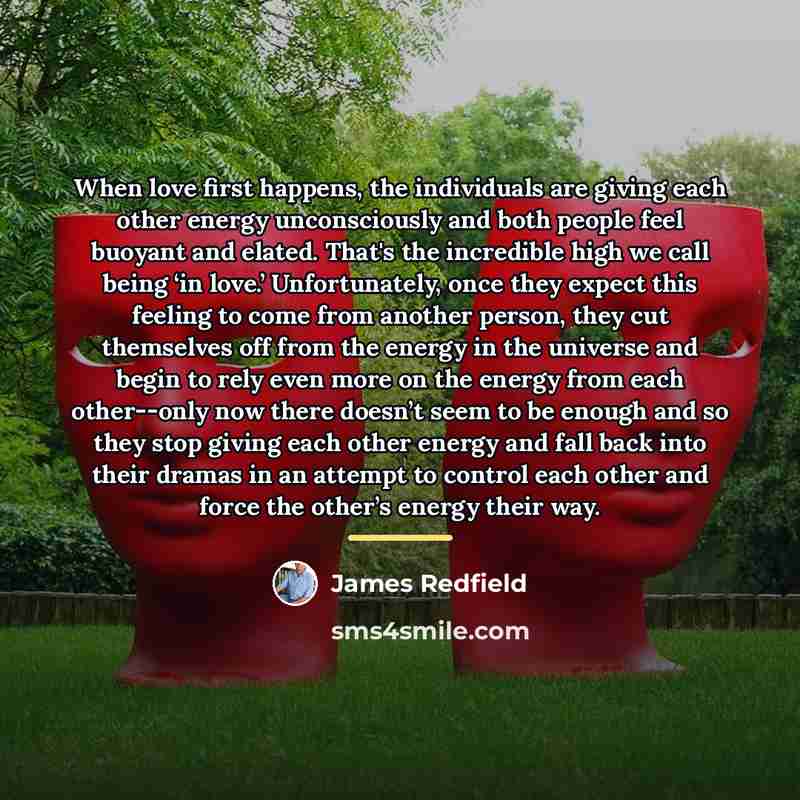 “When love first happens, the individuals are giving each other…” quote by James Redfield