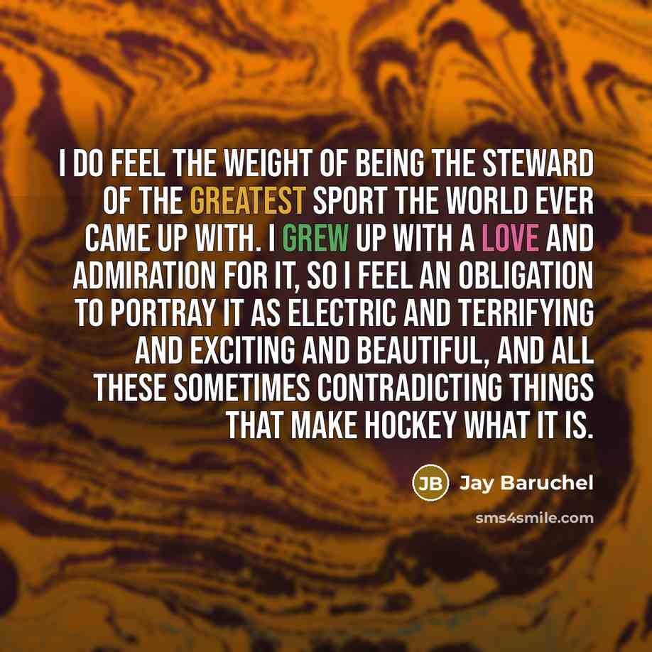 “I do feel the weight of being the steward of…” quote by Jay Baruchel