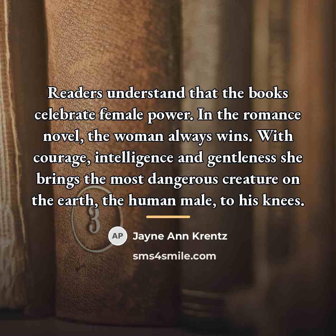 “Readers understand that the books celebrate female power. In the…” quote by Jayne Ann Krentz