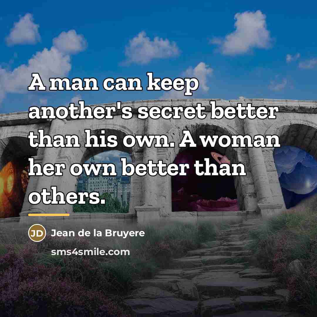 “A man can keep another's secret better than his own.…” quote by Jean de la Bruyere