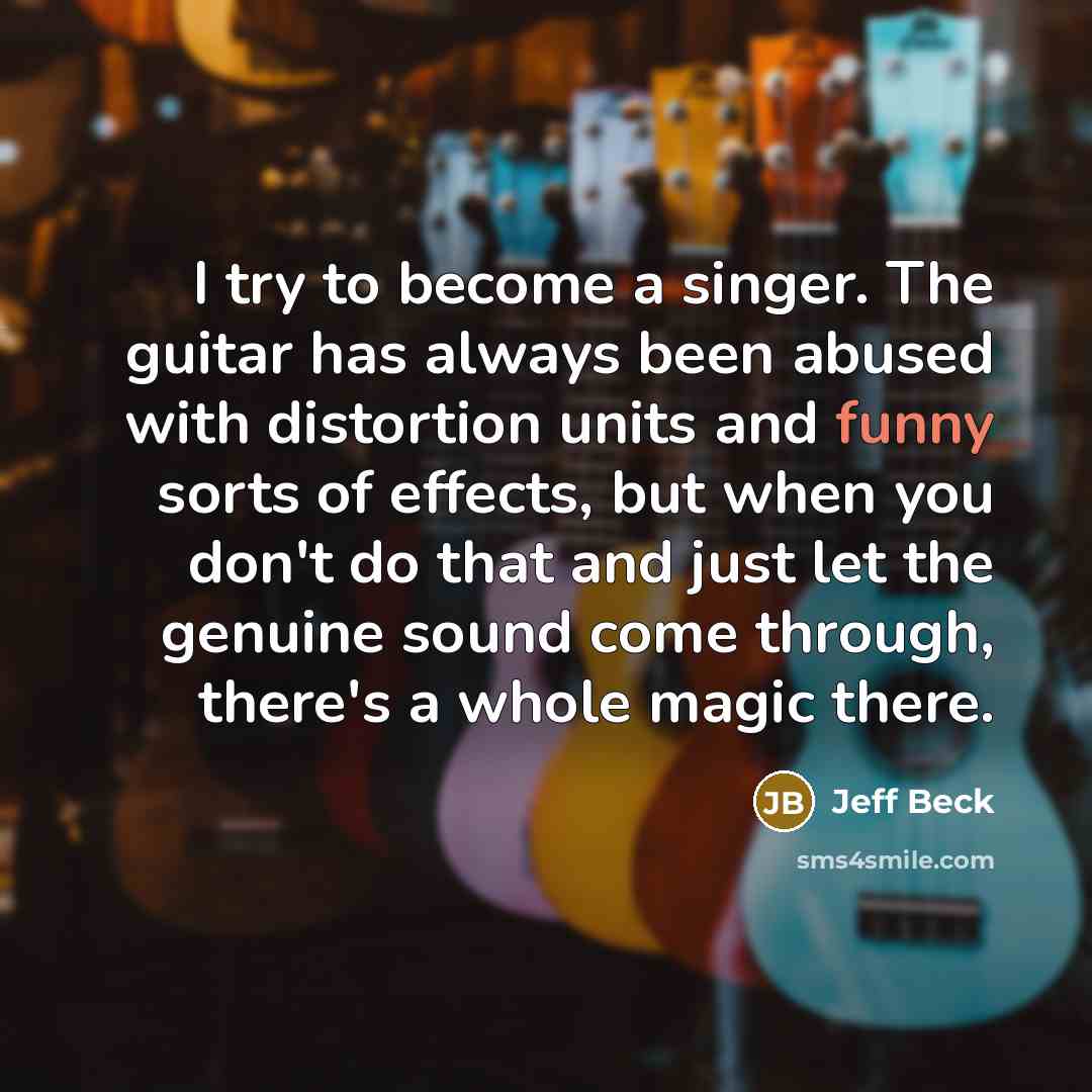 “I try to become a singer. The guitar has always…” quote by Jeff Beck
