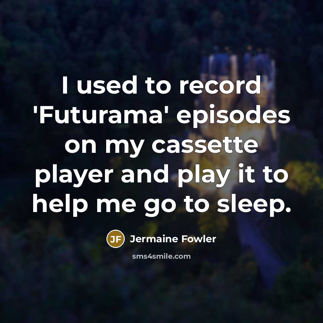 “I used to record 'Futurama' episodes on my cassette player…” quote by Jermaine Fowler