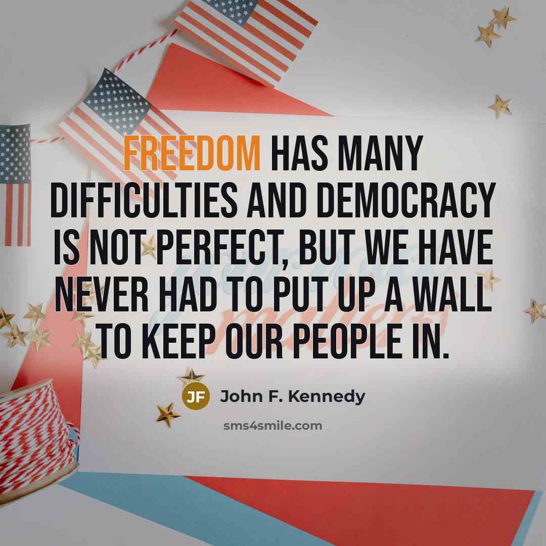 “Freedom has many difficulties and democracy is not perfect, but…” quote by John F. Kennedy
