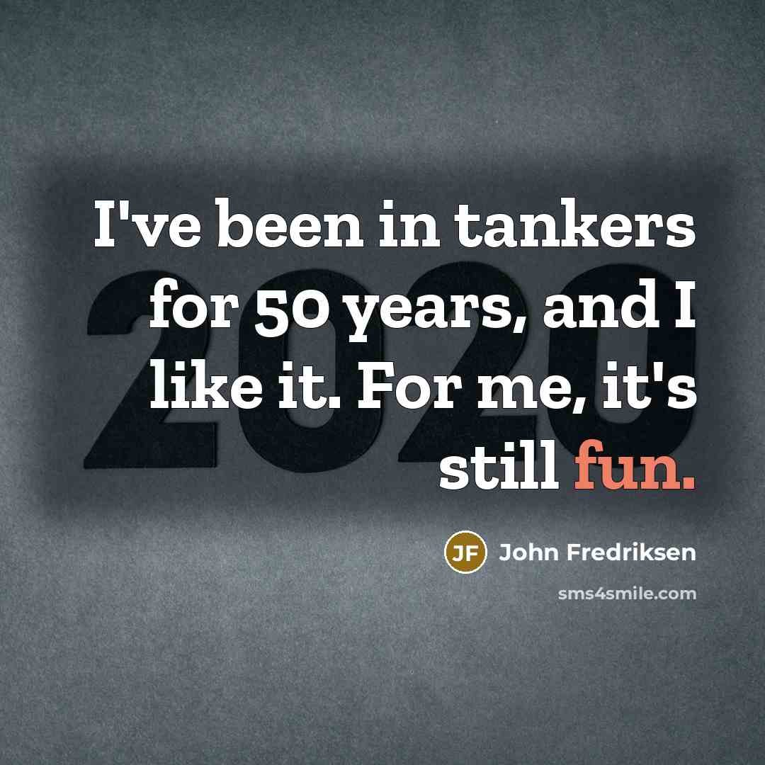 “I've been in tankers for 50 years, and I like…” quote by John Fredriksen