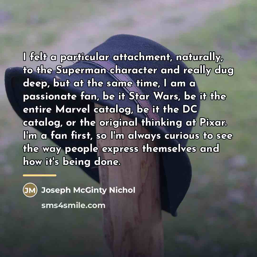 “I felt a particular attachment, naturally, to the Superman character…” quote by Joseph McGinty Nichol