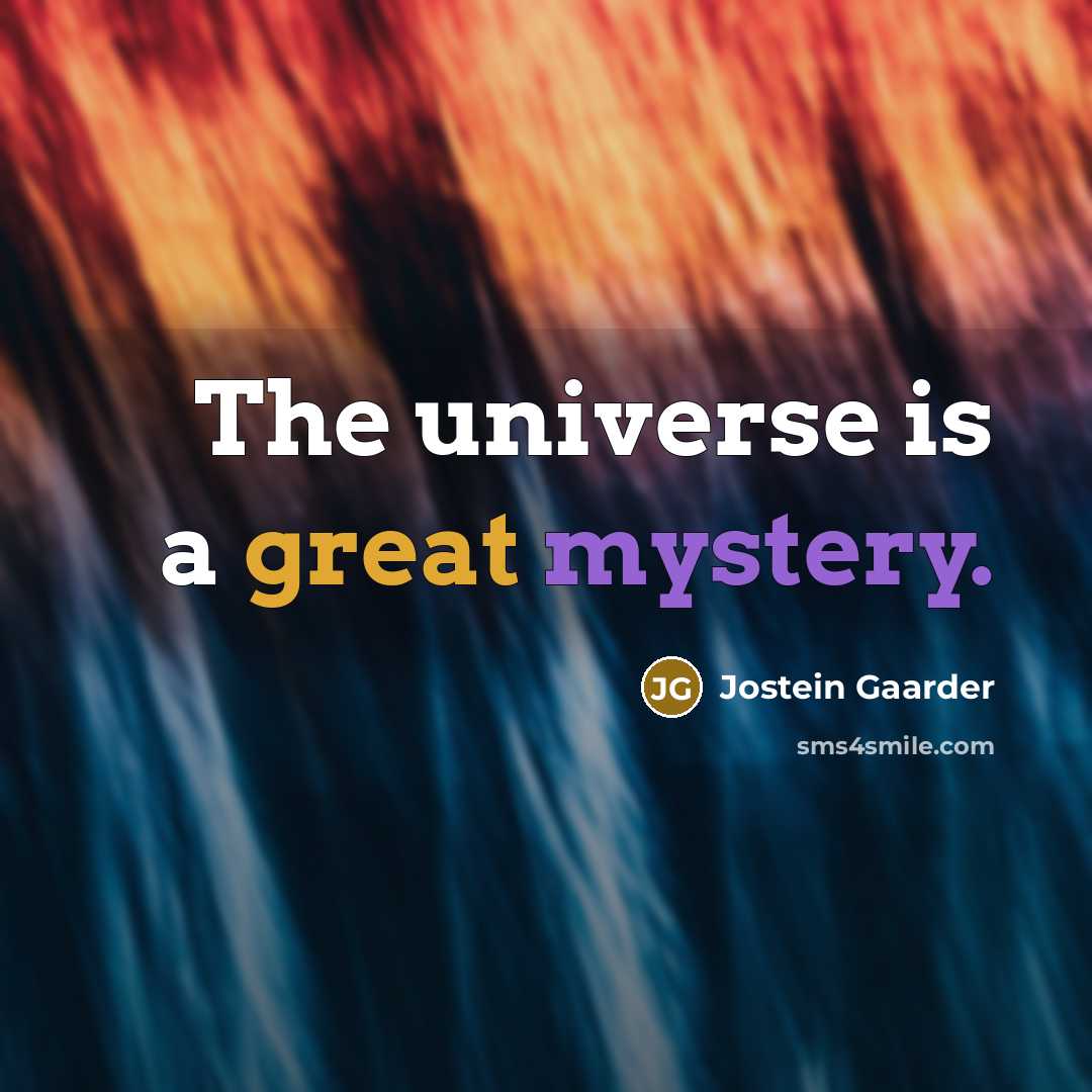 “The universe is a great mystery.…” quote by Jostein Gaarder