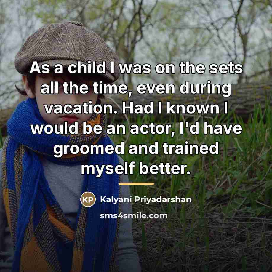 “As a child I was on the sets all the…” quote by Kalyani Priyadarshan