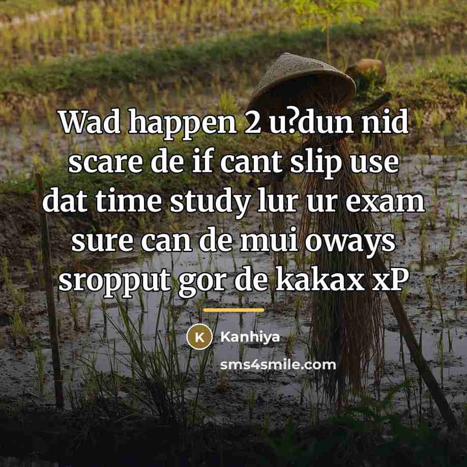 “Wad happen 2 u?dun nid scare de if cant slip…” quote by Kanhiya