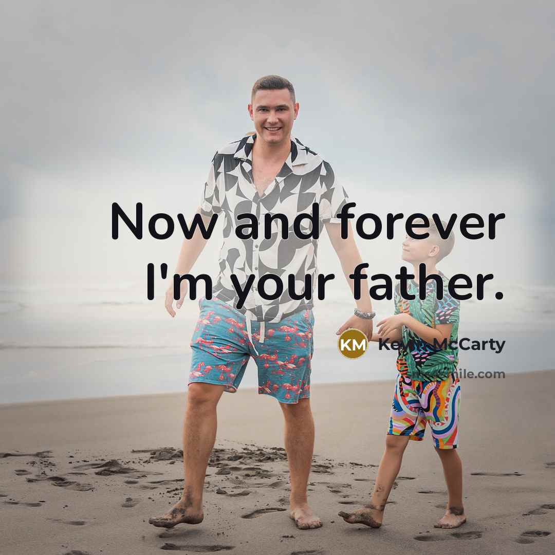 “Now and forever I'm your father.…” quote by Kevin McCarty