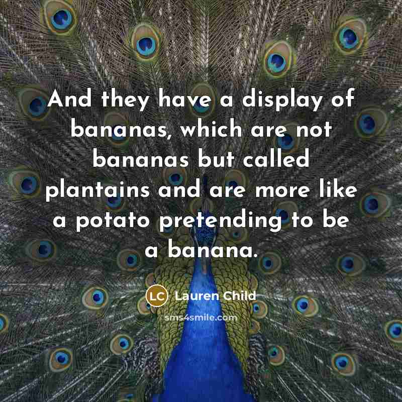“And they have a display of bananas, which are not…” quote by Lauren Child