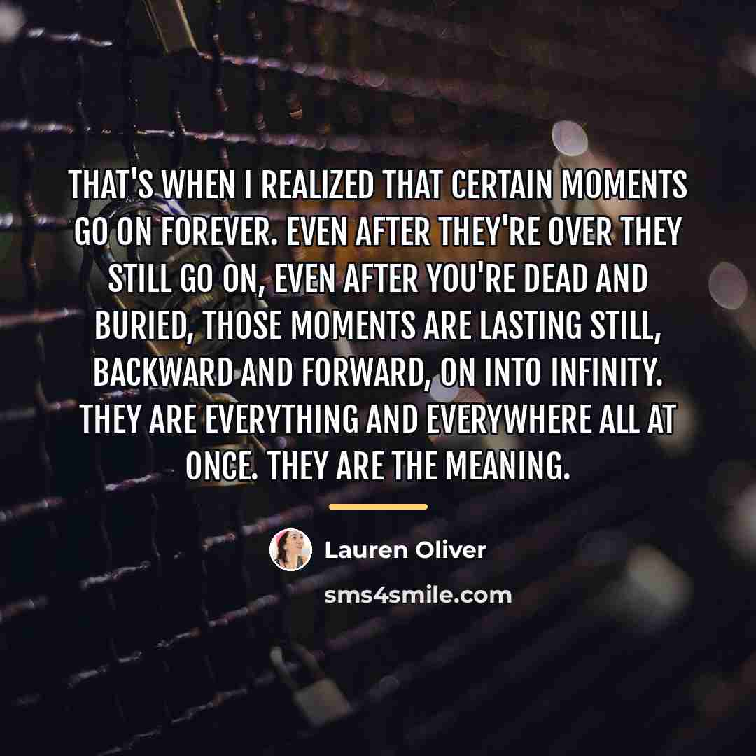 “That's when I realized that certain moments go on forever.…” quote by Lauren Oliver