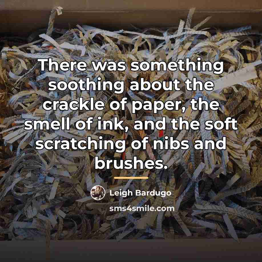 “There was something soothing about the crackle of paper, the…” quote by Leigh Bardugo