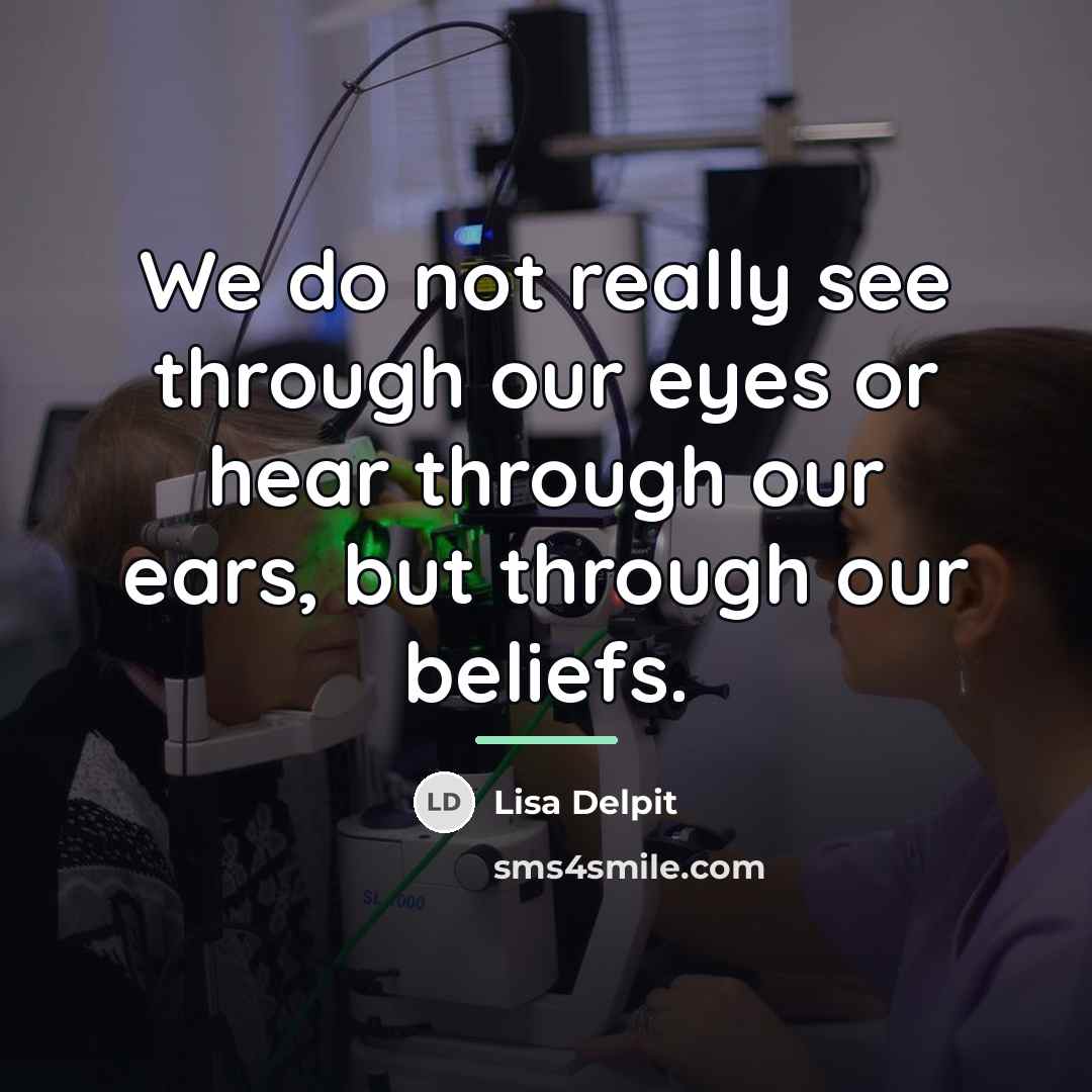 “We do not really see through our eyes or hear…” quote by Lisa Delpit