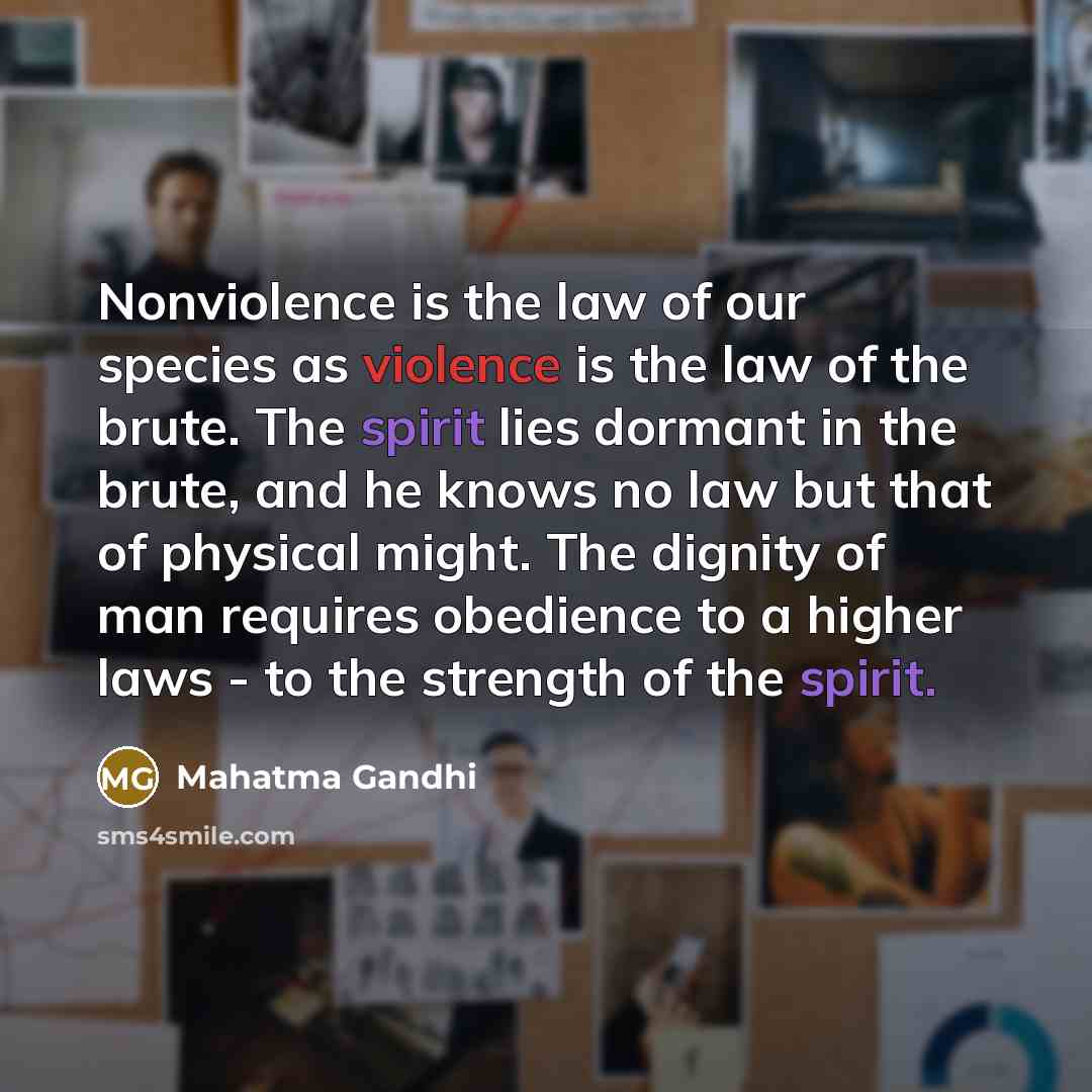 “Nonviolence is the law of our species as violence is…” quote by Mahatma Gandhi