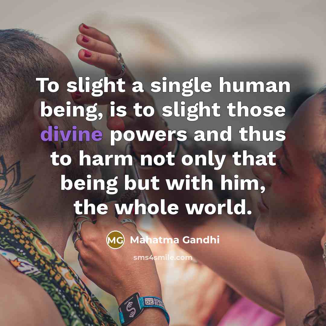 “To slight a single human being, is to slight those…” quote by Mahatma Gandhi