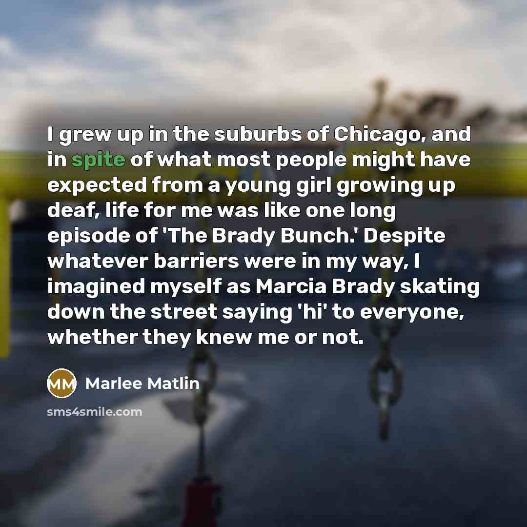 “I grew up in the suburbs of Chicago, and in…” quote by Marlee Matlin