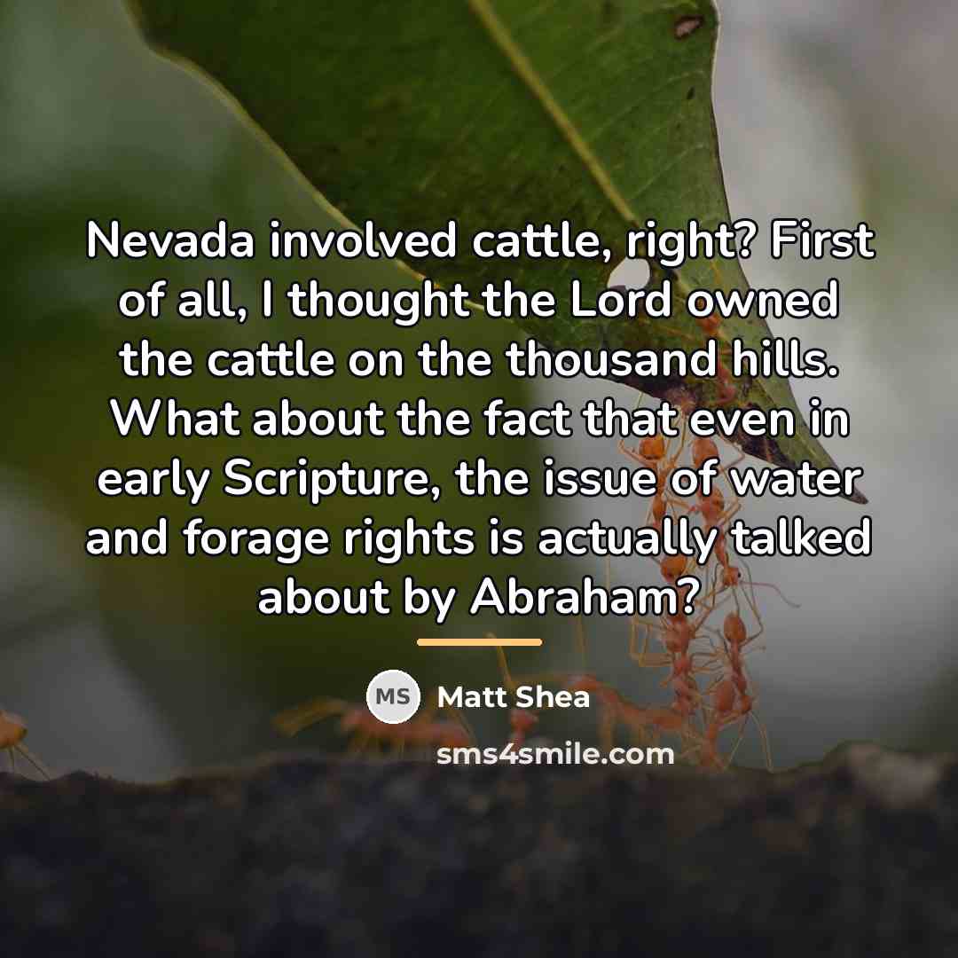 “Nevada involved cattle, right? First of all, I thought the…” quote by Matt Shea