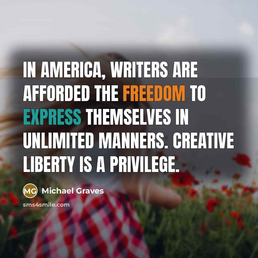“In America, writers are afforded the freedom to express themselves…” quote by Michael Graves
