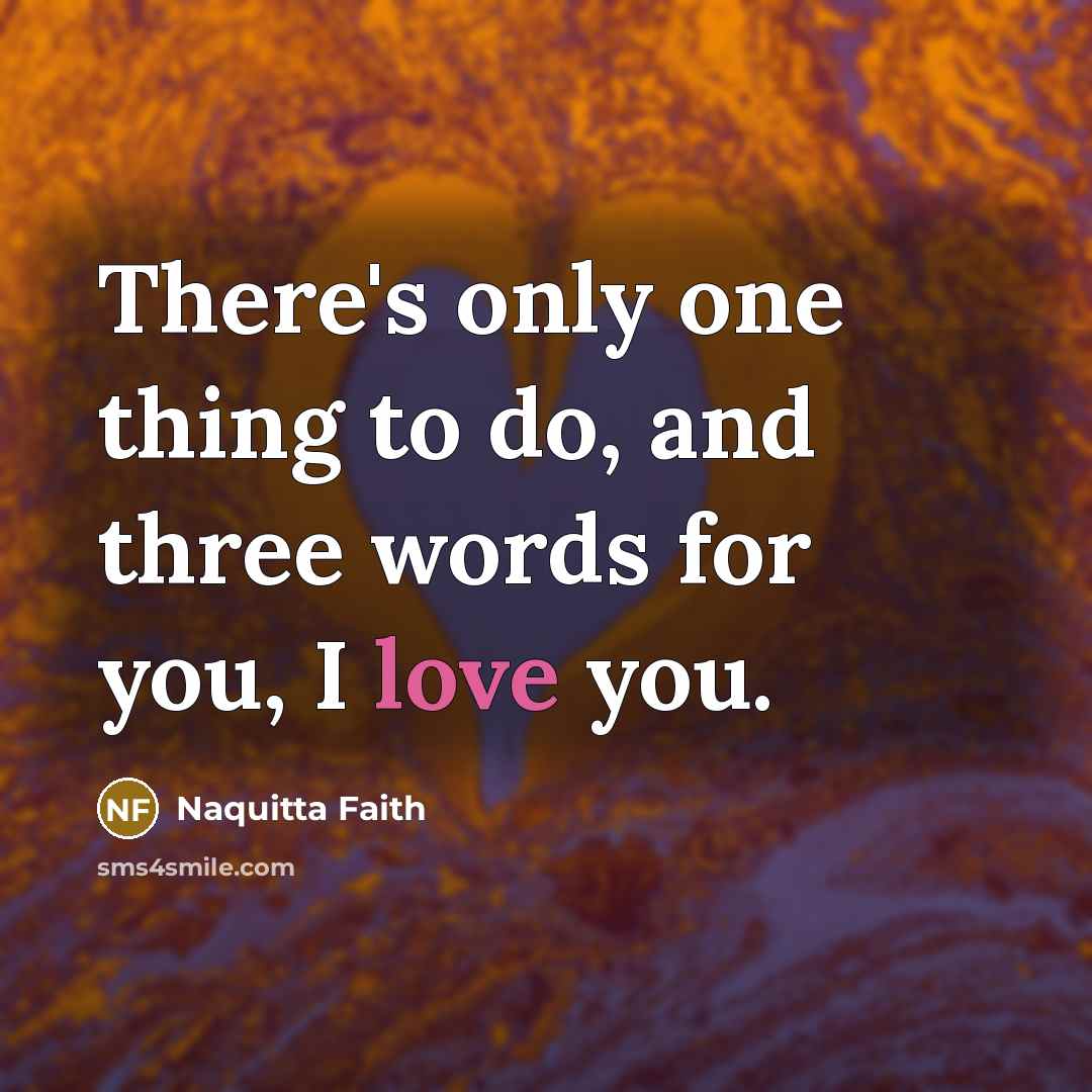 “There's only one thing to do, and three words for…” quote by Naquitta Faith