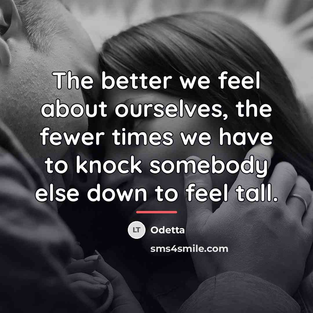 “The better we feel about ourselves, the fewer times we…” quote by Odetta