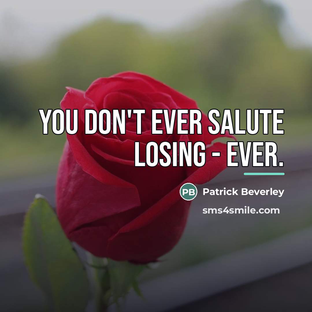 “You don't ever salute losing - ever.…” quote by Patrick Beverley