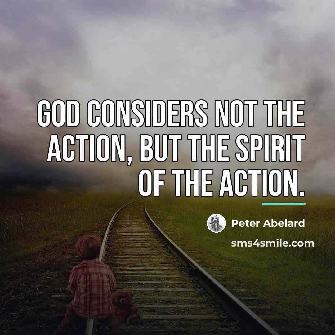 “God considers not the action, but the spirit of the…” quote by Peter Abelard
