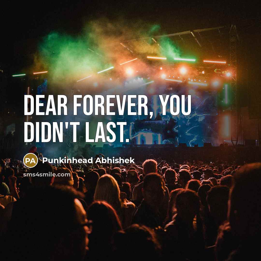 “Dear forever, you didn't last.” quote by Punkinhead Abhishek