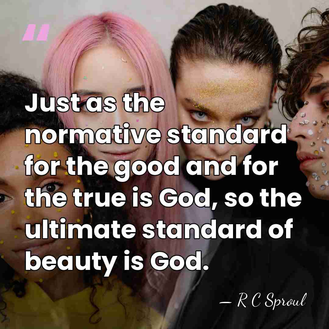 Just as the normative standard for the good and for the true&hellip; - R C Sproul