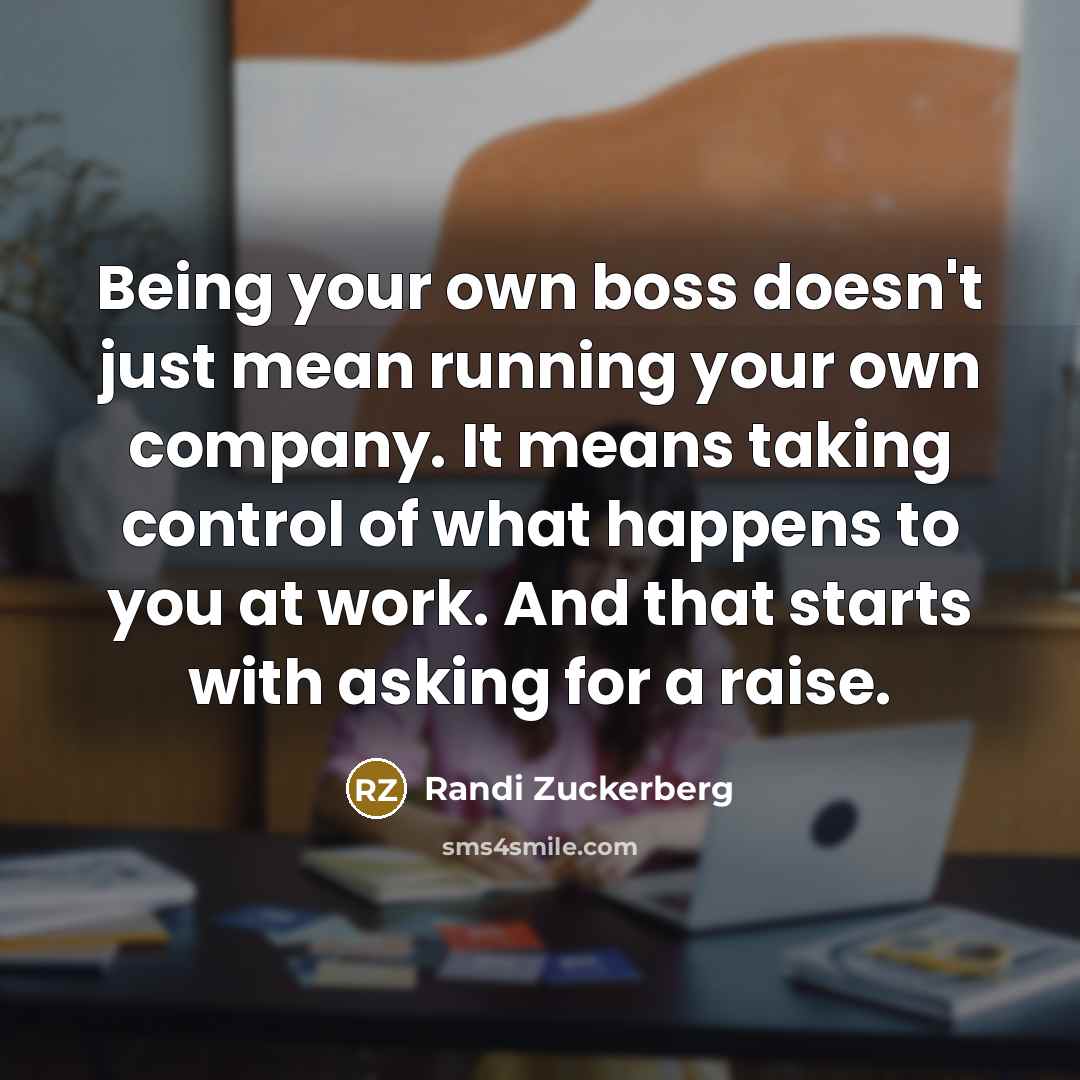 “Being your own boss doesn't just mean running your own…” quote by Randi Zuckerberg