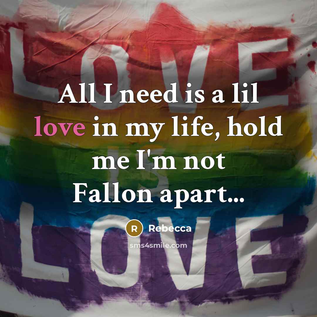 “All I need is a lil love in my life,…” quote by Rebecca