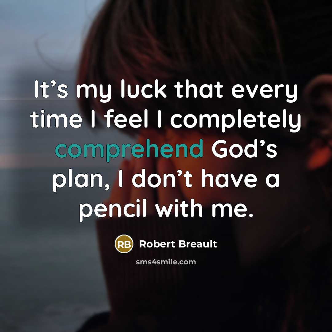 “It’s my luck that every time I feel I completely…” quote by Robert Breault