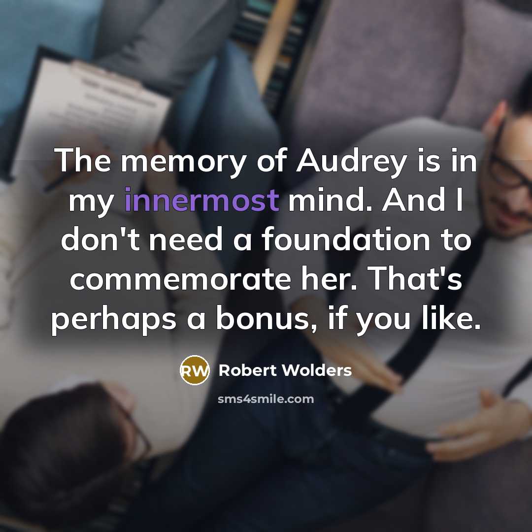 “The memory of Audrey is in my innermost mind. And…” quote by Robert Wolders