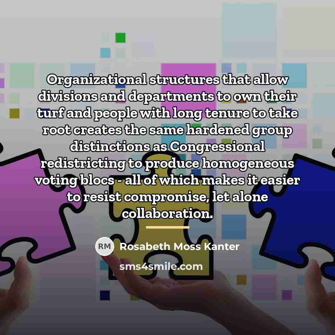 “Organizational structures that allow divisions and departments to own their…” quote by Rosabeth Moss Kanter