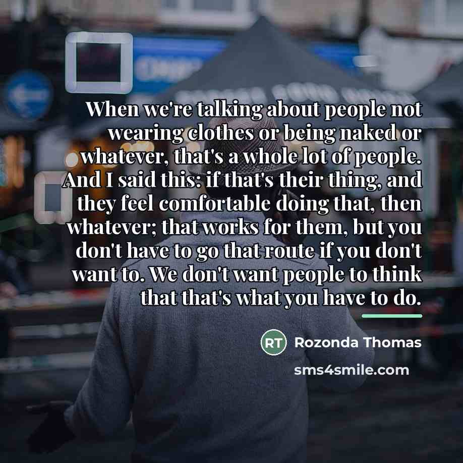 “When we're talking about people not wearing clothes or being…” quote by Rozonda Thomas