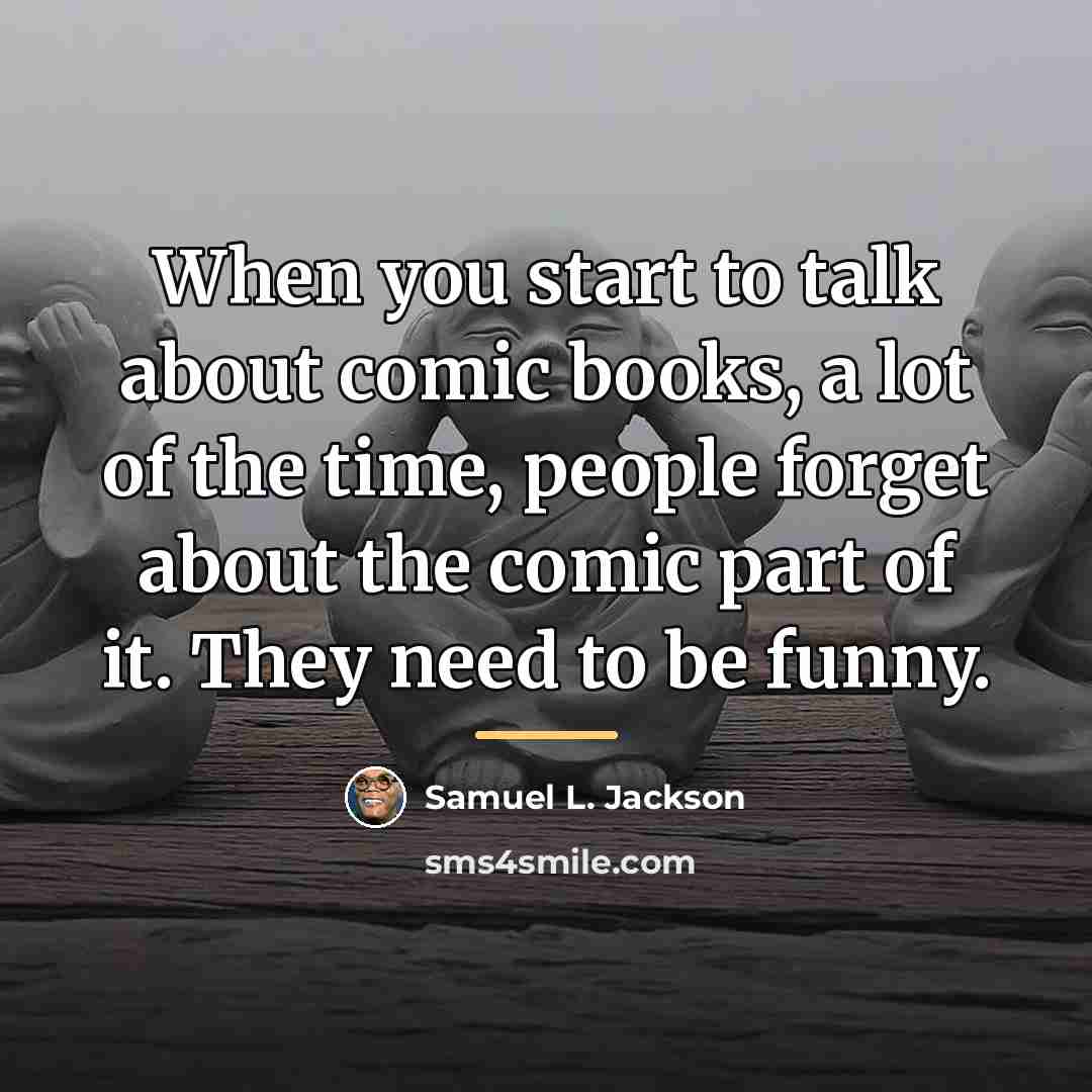 “When you start to talk about comic books, a lot…” quote by Samuel L. Jackson