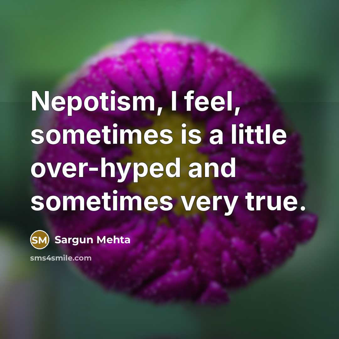 “Nepotism, I feel, sometimes is a little over-hyped and sometimes…” quote by Sargun Mehta