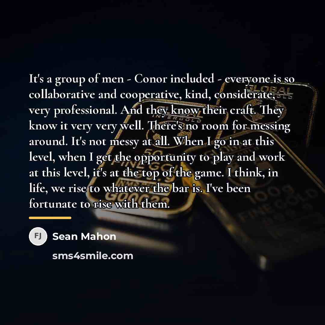 “It's a group of men - Conor included - everyone…” quote by Sean Mahon