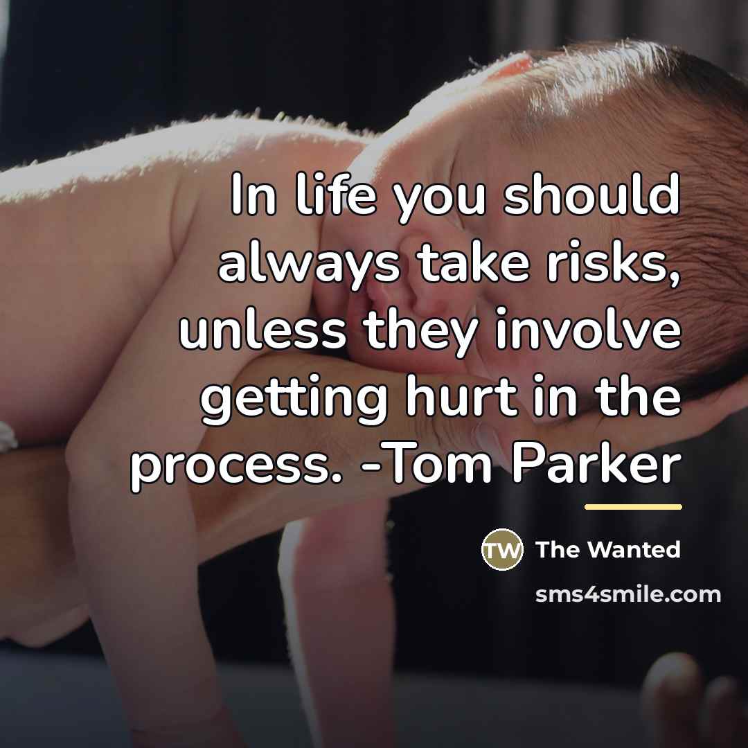 “In life you should always take risks, unless they involve…” quote by The Wanted