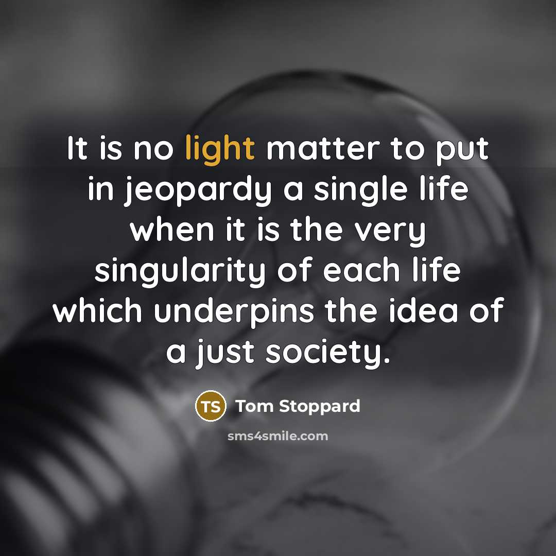 “It is no light matter to put in jeopardy a…” quote by Tom Stoppard